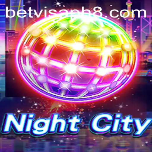 Exploring the Dynamic World of NightCity with betvisa ph