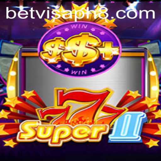 Exploring Super777II: A Thrilling Gaming Experience with Betvisa PH